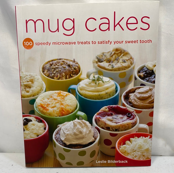 Cookbook Mug Cakes 100 Speedy Microwave Treats