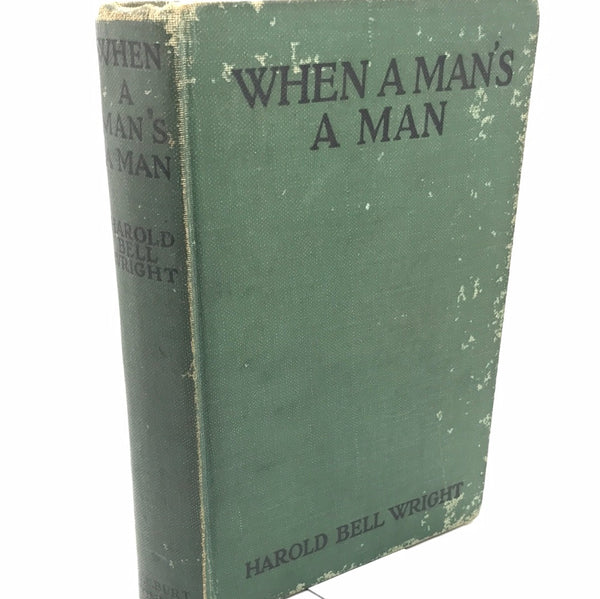 ANTIQUE Book 1916 When a Man's a Man by Harold Bell Wright Green Hardcover