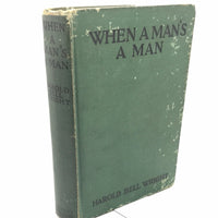 ANTIQUE Book 1916 When a Man's a Man by Harold Bell Wright Green Hardcover